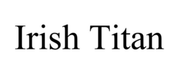 IRISH TITAN trademark