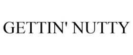 GETTIN' NUTTY trademark