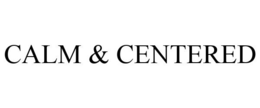 CALM & CENTERED trademark