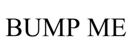 BUMP ME trademark