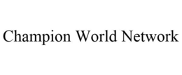 CHAMPION WORLD NETWORK trademark