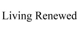 LIVING RENEWED trademark
