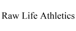 RAW LIFE ATHLETICS trademark