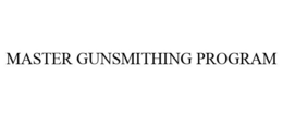 MASTER GUNSMITHING PROGRAM trademark