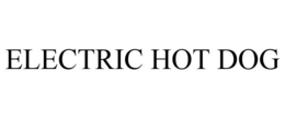 ELECTRIC HOT DOG trademark