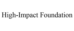 HIGH-IMPACT FOUNDATION trademark