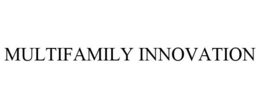 MULTIFAMILY INNOVATION trademark