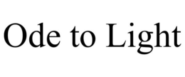 ODE TO LIGHT trademark