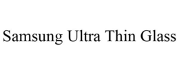 SAMSUNG ULTRA THIN GLASS trademark