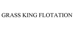 GRASS KING FLOTATION trademark