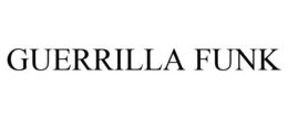 GUERRILLA FUNK trademark