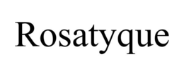 ROSATYQUE trademark