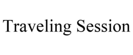 TRAVELING SESSION trademark