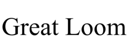 GREAT LOOM trademark