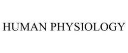 HUMAN PHYSIOLOGY trademark