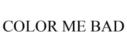 COLOR ME BAD trademark