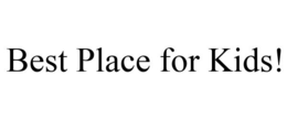 BEST PLACE FOR KIDS! trademark