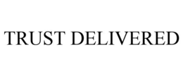 TRUST DELIVERED trademark