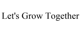 LET'S GROW TOGETHER trademark