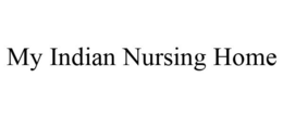 MY INDIAN NURSING HOME trademark