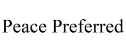 PEACE PREFERRED trademark