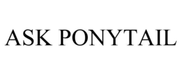 ASK PONYTAIL trademark