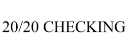 20/20 CHECKING trademark