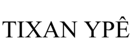 TIXAN YPÊ trademark
