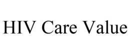 HIV CARE VALUE trademark