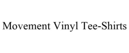 MOVEMENT VINYL TEE-SHIRTS trademark