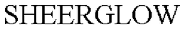 SHEERGLOW trademark