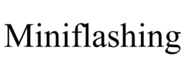 MINIFLASHING trademark