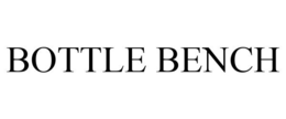 BOTTLE BENCH trademark