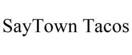 SAYTOWN TACOS trademark