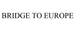 BRIDGE TO EUROPE trademark