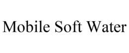 MOBILE SOFT WATER trademark