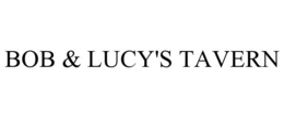 BOB & LUCY'S TAVERN trademark