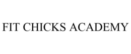 FIT CHICKS ACADEMY trademark