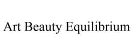 ART BEAUTY EQUILIBRIUM trademark