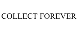 COLLECT FOREVER trademark