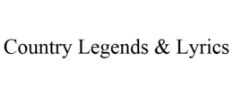 COUNTRY LEGENDS & LYRICS trademark