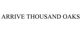 ARRIVE THOUSAND OAKS trademark