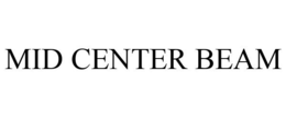 MID CENTER BEAM trademark