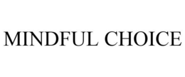 MINDFUL CHOICE trademark