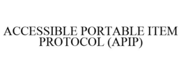 ACCESSIBLE PORTABLE ITEM PROTOCOL (APIP) trademark