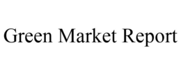 GREEN MARKET REPORT trademark