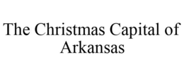 THE CHRISTMAS CAPITAL OF ARKANSAS trademark