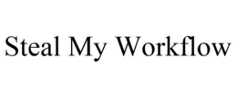 STEAL MY WORKFLOW trademark