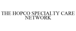 THE HOPCO SPECIALTY CARE NETWORK trademark