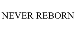 NEVER REBORN trademark